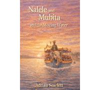 Nalele and Mubita and the Moving Water (Nalele and Mubita: Baobab Tree Stories)