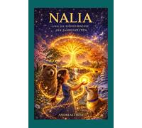 Nalia und die Geheimnisse der Jahreszeiten (Nalia und Freunde - Die Welt des Baumes aus Licht)