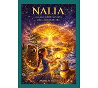 Nalia und die Geheimnisse der Jahreszeiten (Nalia und Freunde - Die Welt des Baumes aus Licht)
