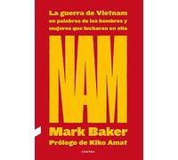 NAM: La guerra de Vietnam en palabras de los hombres y mujeres que lucharon en ella (CONTRA)