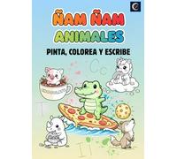 ÑAM ÑAM ANIMALES: PINTA, COLOREA Y ESCRIBE | Libro de colorear con más de 30 dibujos divertidos de animales y comidas con nombres en inglés y español