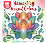 Namast'ay In And Colour: Relax, Reflect, and Radiate Peace-One Colour at a Time, Adult Colouring Book, Calm and Comforting, Create Inner Peace