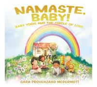 Namaste, Baby!: Baby Yogis and the Circle of Love