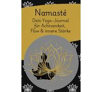 "Namasté - Dein Yoga-Journal für Achtsamkeit, Flow & innere Stärke" - goldener Lotus Edition: Undatierter Yoga-Planer mit Reflexionsseiten, ... uvm. | 52 Wochen für deine persönliche Praxis