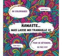 NAMASTE... MAIS LAISSE MOI TRANQUILLE !!!: Carnet de coloriages pour se détendre...ou pas !!!