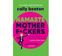 Namaste Motherf*ckers: A modern manifesto for keeping cool when you're a hot mess - THE INSTANT SUNDAY TIMES TOP 10 BESTSELLER AND HAPPY PLACE BOOKCLUB PICK
