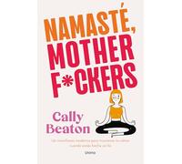 Namaste Motherf*ckers (Crecimiento personal): Un manifiesto moderno para mantener la calma cuando estás hecha un lío
