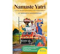 Namaste Yatri: A Journey Through the Fascinating World of Indian Railways