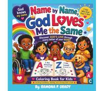Name by Name, God Loves Me the Same: Discover God's Love Through Every Letter of Your Name with 26 A-Z Bible Affirmations, Coloring Pages, Scriptures, and Name Activities for Kids Ages 4-8