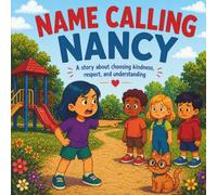 Name Calling Nancy: Feelings, fairness, and finding your voice. (Growing A to Z - Advo Cat Kids)