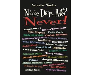 Name Drop, Me? Never!: Roger Moore, Emma Thompson, Eric Clapton, Lisa Stansfield, Ricky Gervais, Peter Cook, Carlos Santana, Barbara Windsor, Ian ... Brian cox, Carlos Santana, David Soul...