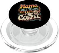 Name One Thing Better Than Coffee Caffeine Obsession |- PopSockets PopGrip para MagSafe