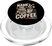 Name One Thing Better Than Coffee Caffeine Obsession |- PopSockets PopGrip para MagSafe