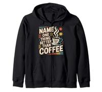 Name One Thing Better Than Coffee Caffeine Obsession |- Sudadera con Capucha