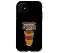 Name One Thing Better Than Coffee - Carcasa para iPhone 11
