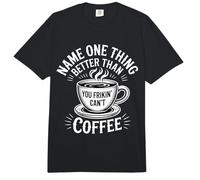 Name One Thing Better Than Coffee Obsesión de la cafeína |- Comfort Colors Adult Heavyweight T-Shirt