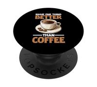 Name One Thing Better Than Coffee Obsesión de la cafeína PopSockets PopGrip Adhesivo