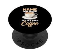 Name One Thing Better Than Coffee Obsesión de la cafeína - PopSockets PopGrip Adhesivo
