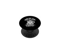 Name One Thing Better Than Coffee Obsesión de la cafeína |- PopSockets PopGrip Adhesivo