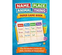 NAME, PLACE, ANIMAL, THING: PAPER GAME BOOK : Fun Vocabulary Game for Kids, Families & Classrooms!
