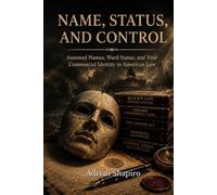 Name, Status, and Control: Assumed Names, Ward Status, and Your Commercial Identity in American Law