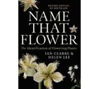 Name That Flower: The Identification Of Flowering Plants: 3rd Edition