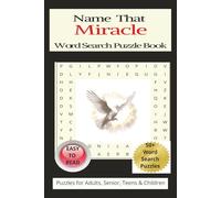 Name That Miracle Word Search Puzzle Book: Word Search with Easy to Read Print about Miracle, Jesus, bible and More [6x9 inches, 110 pages[50+puzzles...Gift for Vacation, Holiday and Free Times