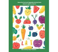 Name the Fruit and Vegetable Activity Book - Fun with Fruits and Vegetables: Name It, Spell It, Color It (Name It, Spell It, Color It Activity Books ... Series for Early Readers and Young Artists)