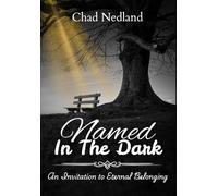 Named in the Dark: An Invitation to Eternal Belonging