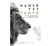 Named Yet Untamed: Mauled by the world. Marked by God. Sent to order the chaos