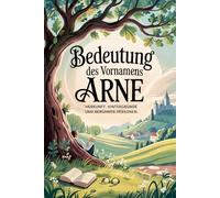 Namensbuch Arne: Alles, was du über deinen Vornamen wissen musst: Bedeutung, Herkunft, berühmte Persönlichkeiten & spannende Fakten - ein liebevoll gestaltetes Buch über den Vornamen Arne