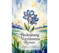 Namensbuch für Roman: Herkunft, Hintergründe und berühmte Personen: Ein liebevoll gestaltetes Buch über Bedeutung, Geschichte und bekannte Namensträger des Vornamens Roman