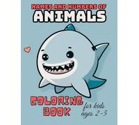 NAMES AND NUMBERS OF ANIMALS COLORING BOOK: FOR KIDS AGES 2-5