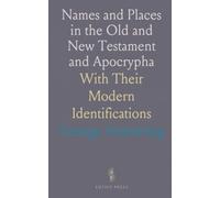 Names and Places in the Old and New Testament and Apocrypha: With Their Modern Identifications