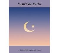Names Of Faith: A Guide To 5000+ Muslim Baby Names