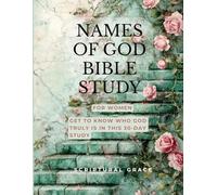 Names Of God Bible Study (Women): Get To Know Who God Truly Is (Womens Bible Study Workbooks)