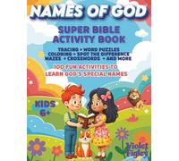 Names of God Super Bible Activity Book: 100 Fun Activities to Learn God’s Special Names