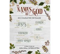 Names of God - Women's Bible Study Participant Workbook: His Character Revealed
