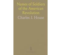 Names of Soldiers of the American Revolution: Who Applied for State Bounty under Resolves; as Appears of Record in Land Office