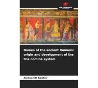 Names of the ancient Romans: origin and development of the tria nomina system