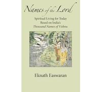 Names of the Lord: Spiritual Living for Today Based on India's Thousand Names of Vishnu
