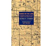 Names on the Land: A Historical Account of Place-Naming in the United States (New York Review Books Classics)