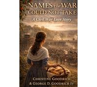 Names The War Could Not Take: CIvil War Love Story