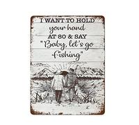 NAMEY Divertido cartel de metal de estaño vintage con texto en inglés "I Want to Hold Your Hand at 80 and Say Baby Let's Go Fishing", póster de 16 x 12 pulgadas, adecuado para decoración del hogar