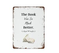 NAMEY Divertido cartel vintage de metal de hojalata con texto en inglés "The Book was So Much Better", para amantes de los libros, para decoración de pared, 16 x 12 pulgadas, adecuado para el hogar