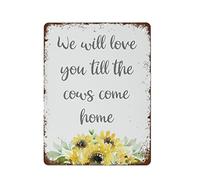 NAMEY Divertido letrero vintage de metal de estaño con texto en inglés «We Will Love You Till The Cows Come Home», girasoles, granja, guardería, guardería, decoración de 16 x 12 pulgadas, adecuado