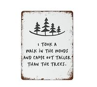 NAMEY Letrero de estaño con texto en inglés "I Took A Walk in The Woods and Came Out Taller Than The Trees", decoración del hogar, arte de pared, póster de la naturaleza, la mejor decoración vintage