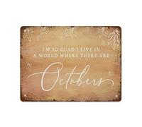 NAMEY Letrero de metal con texto en inglés "I'm So Glad I Live in A World Where There are Octobers", decoración de casa de campo, divertido letrero de metal vintage para dormitorio, sala de estar