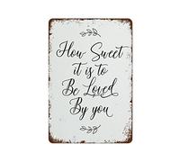 NAMEY Letrero de metal retro con texto en inglés "How Sweet It is to Be Loved by You", letrero de metal vintage, decoración de pared, decoración divertida para el hogar, bar, oficina, granja