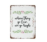 NAMEY Letrero de metal retro vintage con cita "When They Go Low We Go High" para decoración de pared, letrero divertido para el hogar, bar, cafetería, granja, habitación, póster de metal de 12 x 16